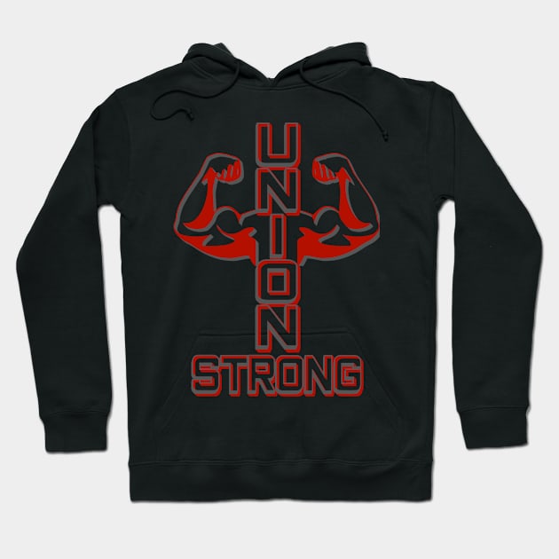 Unions Make America Strong Union Strong Support Hoodie by CharJens